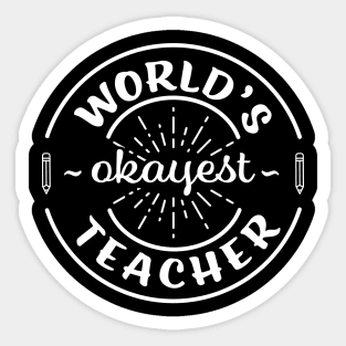 Worlds Okayest Teacher Funny Sarcastic School Teaching Gift Sticker